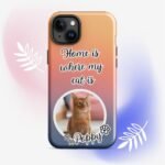 Custom cat phone case with a personalized cat photo and name – Style 4. Features the phrase "Home Is Where My Cat Is." A stylish and protective accessory, perfect for cat lovers